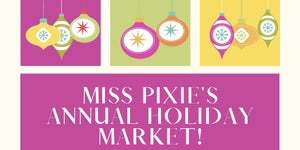 Miss Pixie's 7th Holiday Market